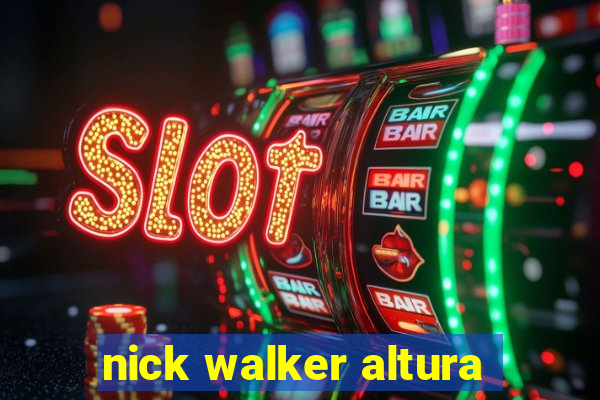 nick walker altura